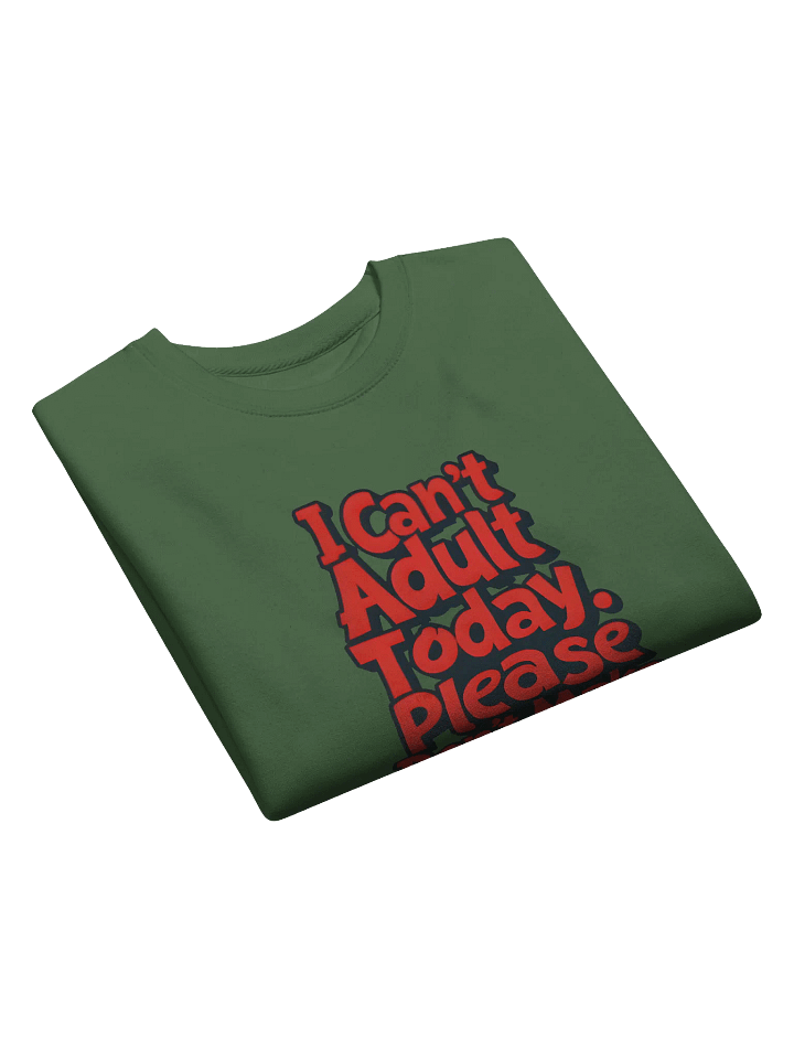 "I Can't Adult Today" Premium Cotton Heritage Sweatshirt product image (1)
