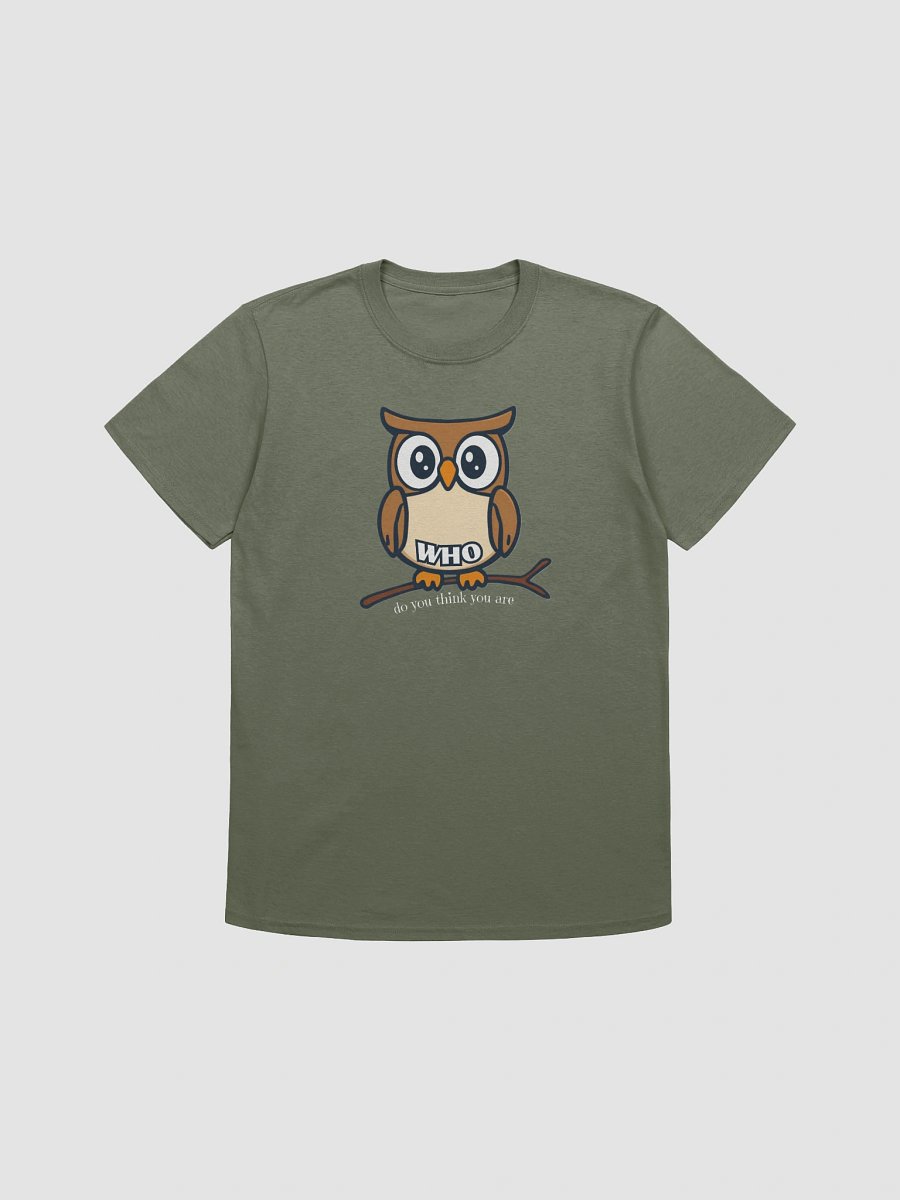 Who Do You Think You Are T-Shirt product image (3)