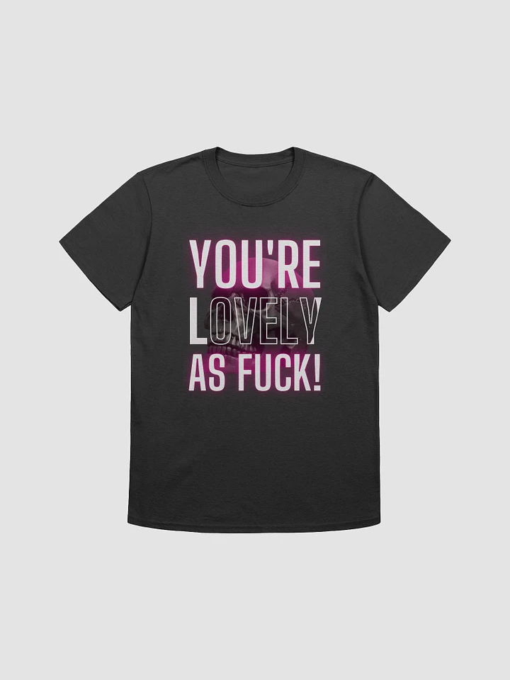 You're Lovely AF Tee! product image (1)