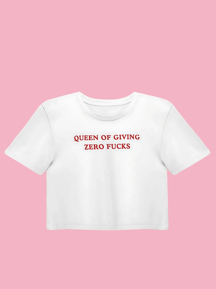 Zero Fucks Queen Crop Top product image (1)