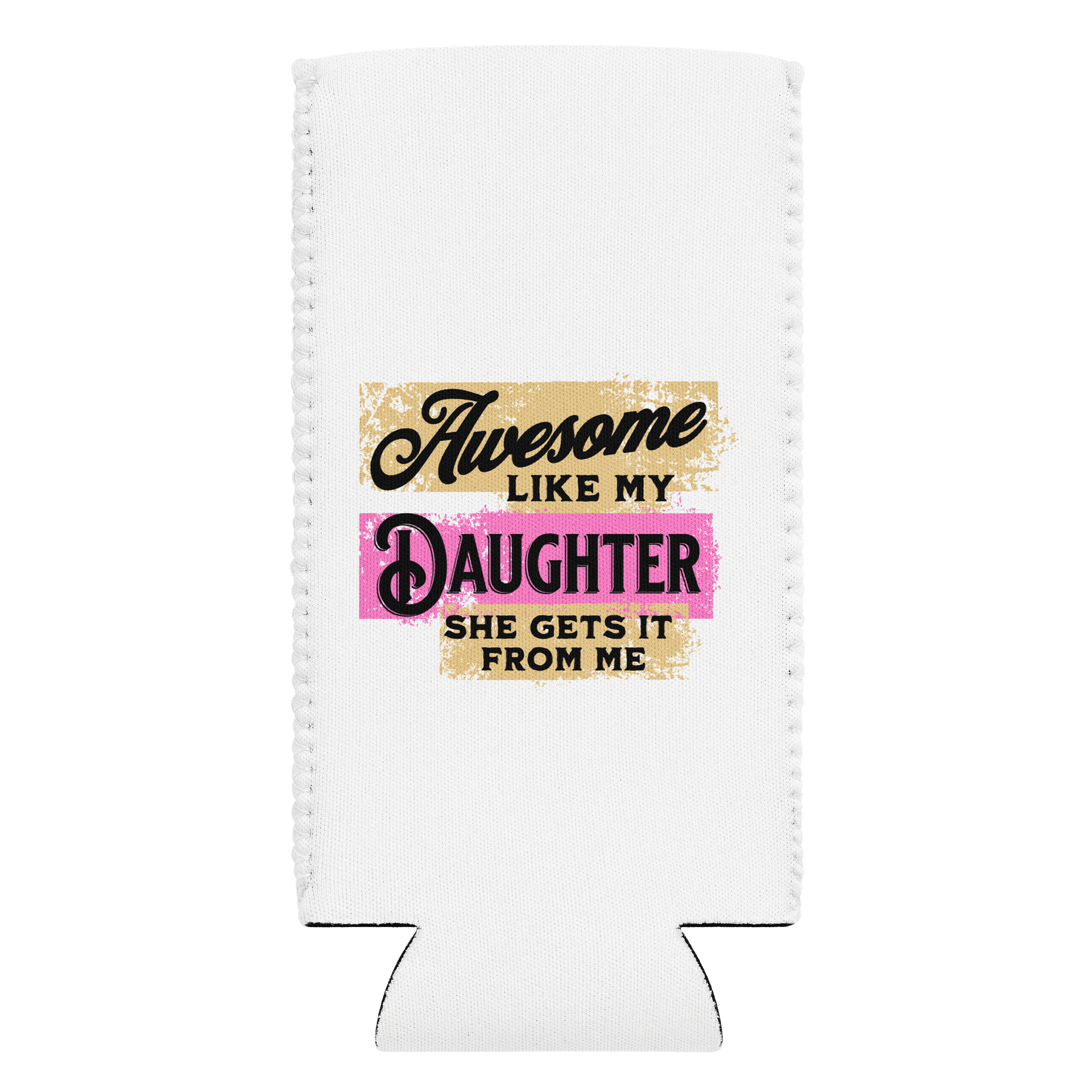 Awesome Like Me Daughter She Gets It From Me Love Can Cooler product image (1)
