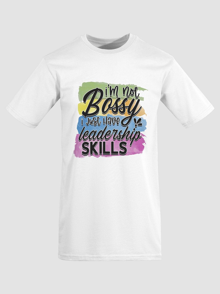 I'm Not Bossy I Have Leadership Skills T-Shirt product image (7)