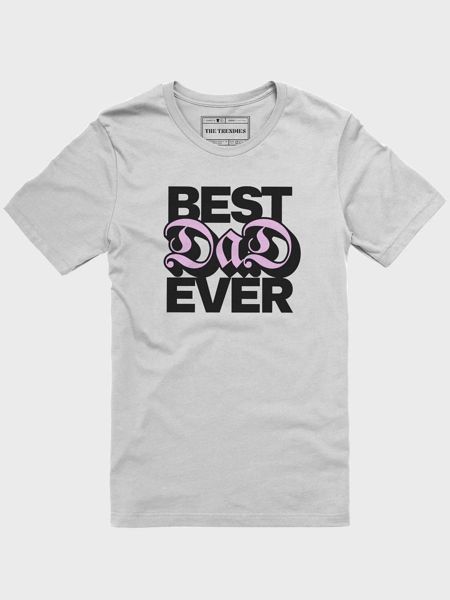 Best Dad Ever - Father's Day T-Shirt - Show Dad Your Appreciation product image (1)