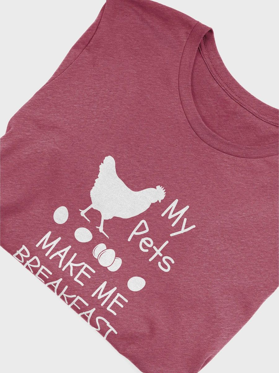 My Pets Make Me Breakfast Chicken - Unisex T-shirt Bella Canvas 3001 product image (22)