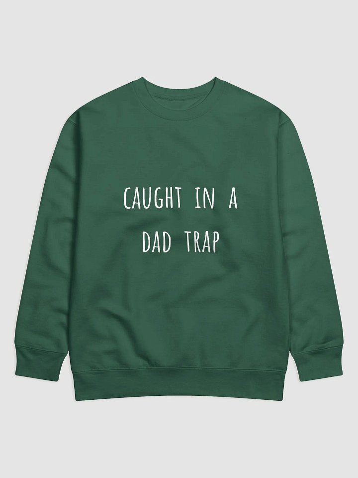 Caught in a Dad Trap - Witty Father's Day Sweatshirt for Playful Dads product image (17)