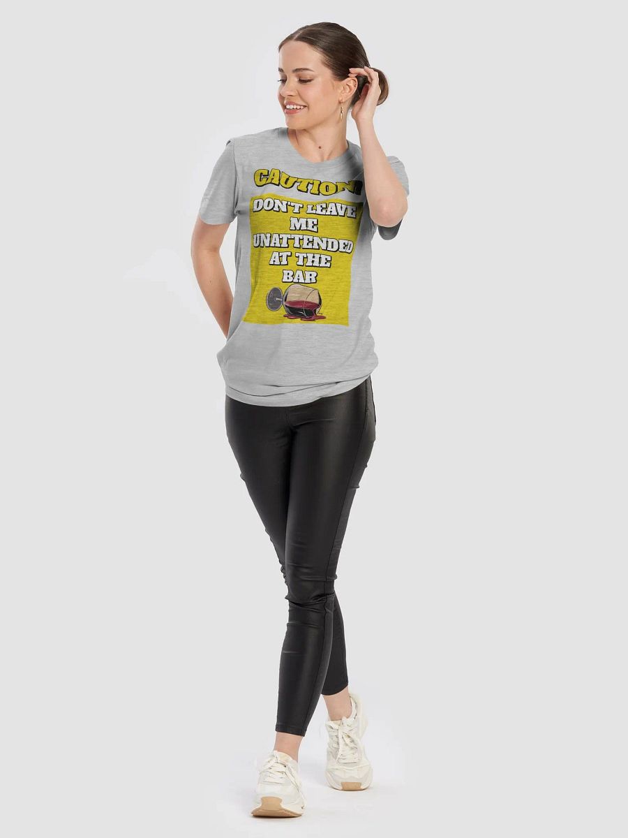 Don't Leave Me Unattended At The Bar - Funny T-shirt product image (57)