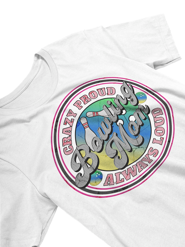 Bowling Mom Crazy Proud Always Loud T-Shirt product image (32)