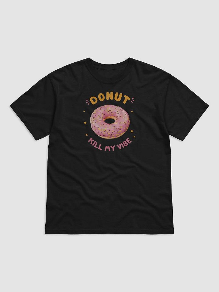 Donut Kill My Vibe T-Shirt product image (1)