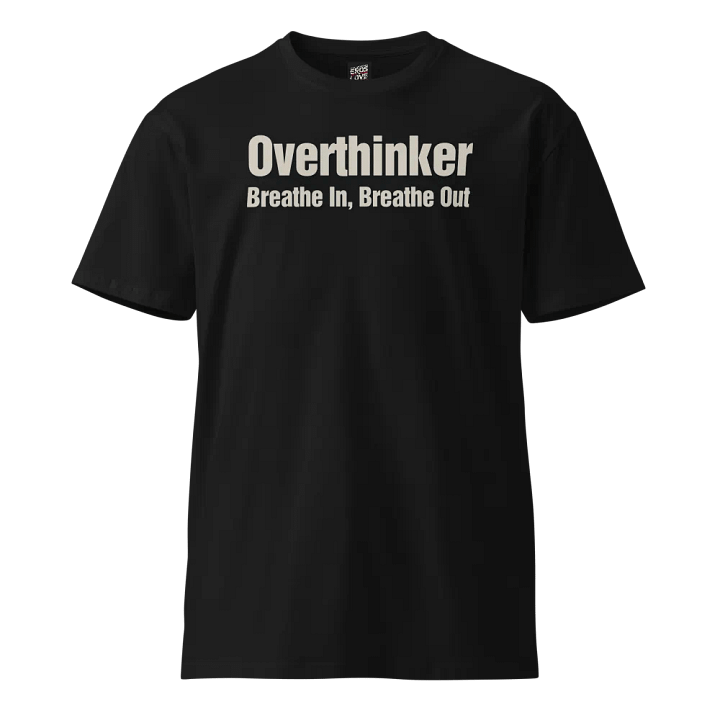 Breathe In, Breathe Out – "Overthinker" T-Shirt product image (1)