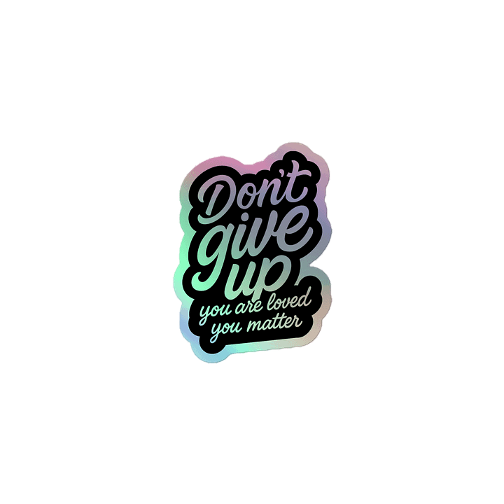 Don't Give Up 2.0 - Holo Sticker product image (1)