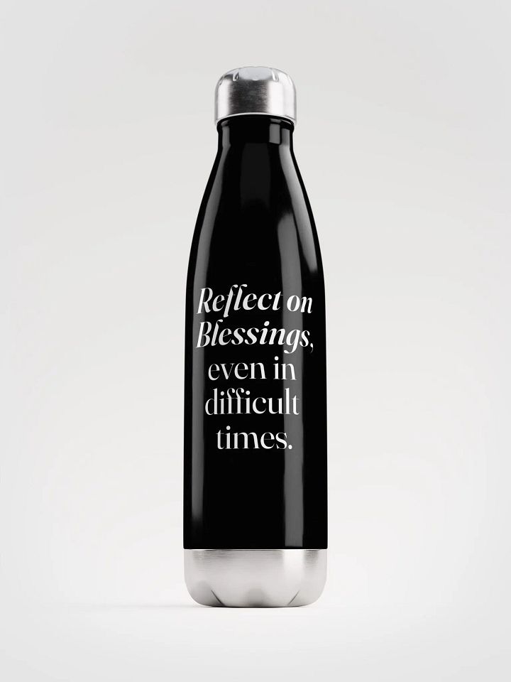 Reflect On Blessings, even in difficult times. - Stainless Steel Water Bottle product image (2)
