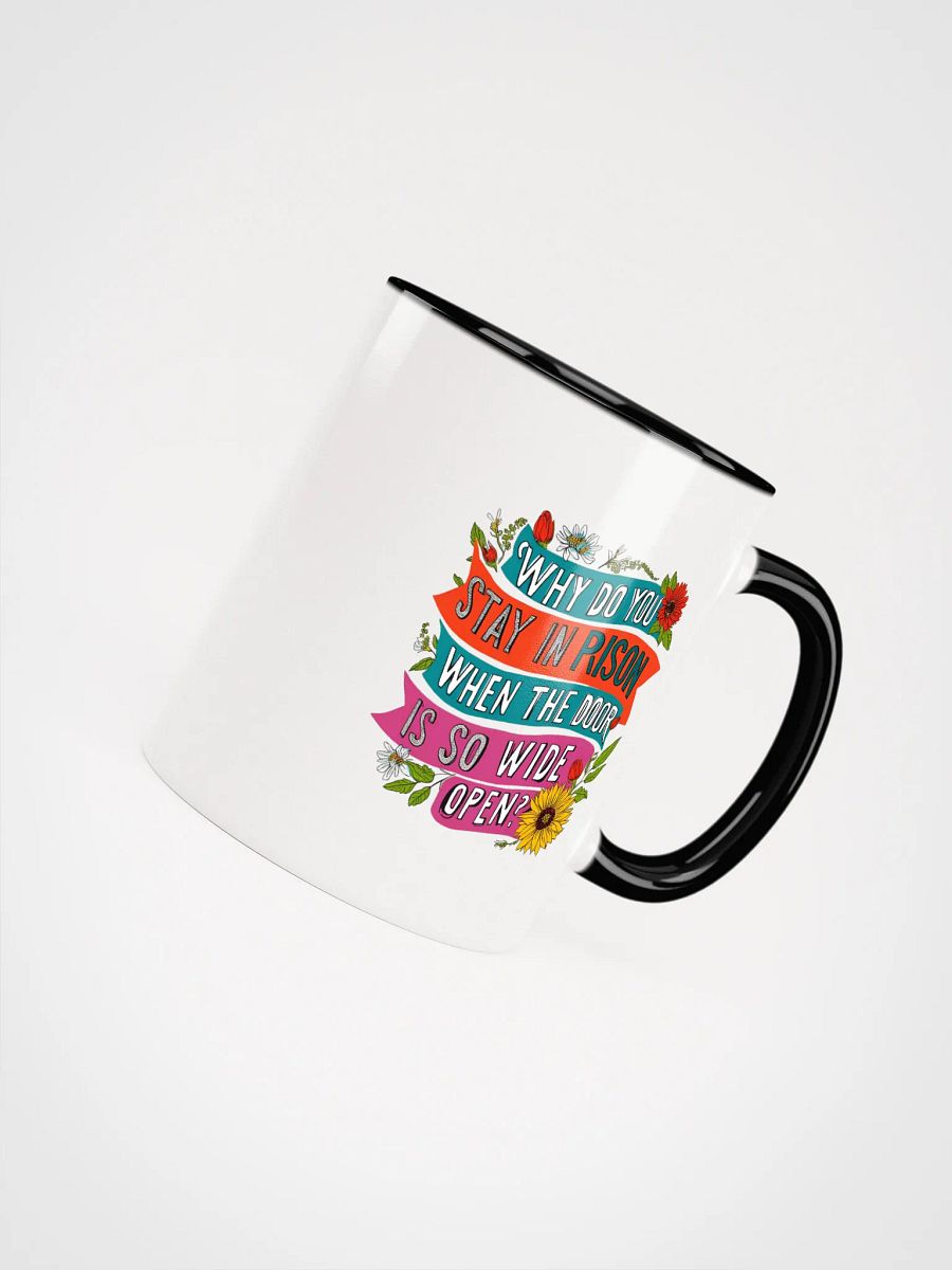 Why do you stay in prison when the door is so wide open - Ceramic Mug with Color Inside product image (4)