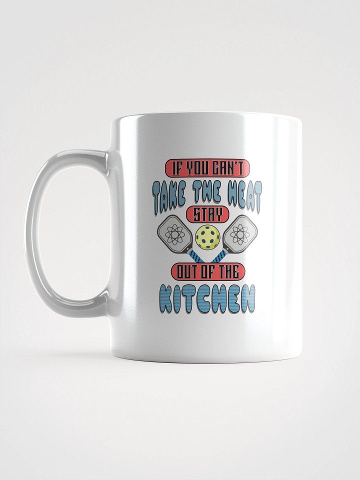 If You Cant Take The Heat Stay Out Of The Kitchen Pickleball Wisdom Mug product image (1)
