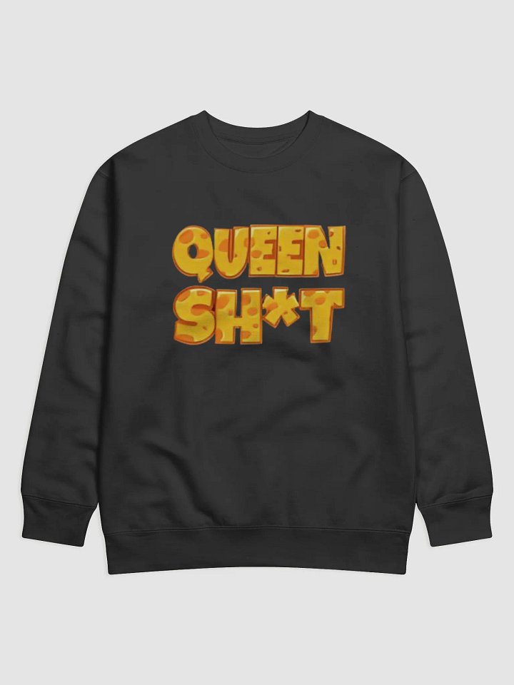 Queen Sh*t Sweatshirt product image (1)