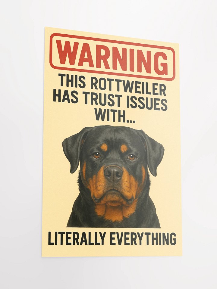 This Rottweiler Has Trust Issues With… Literally Everything. Poster product image (6)
