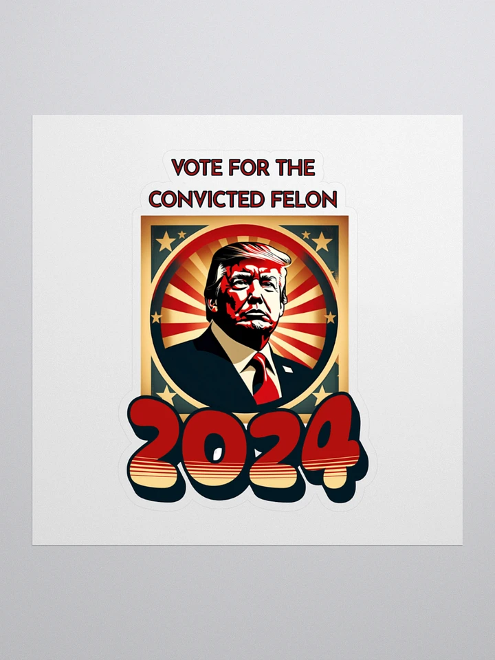 2024 Convicted Felon Campaign Sticker product image (3)