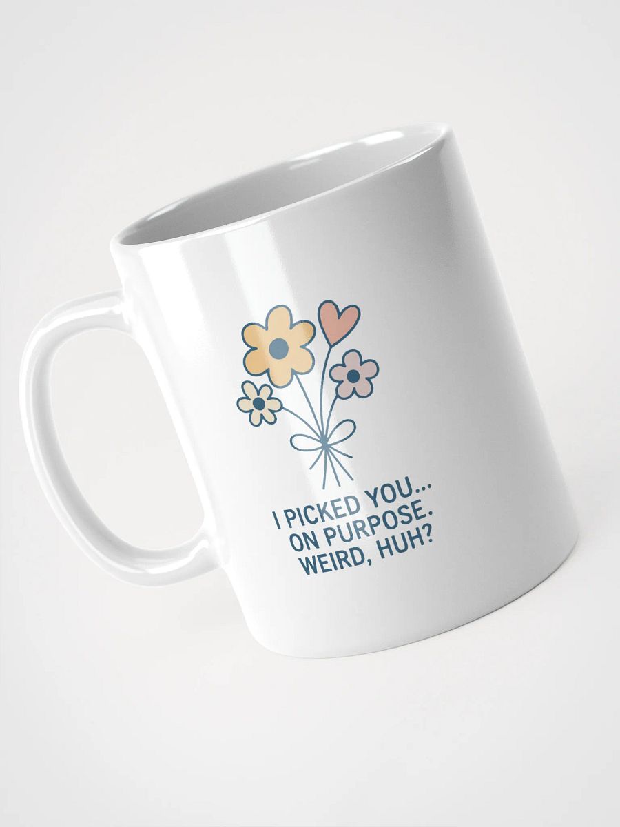 I Picked You on Purpose White Glossy Mug product image (8)