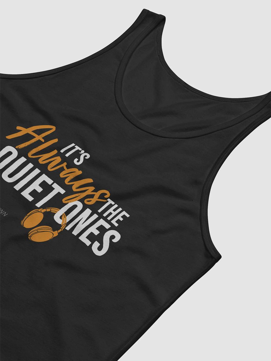 It's Always The Quiet Ones Tank Top product image (3)