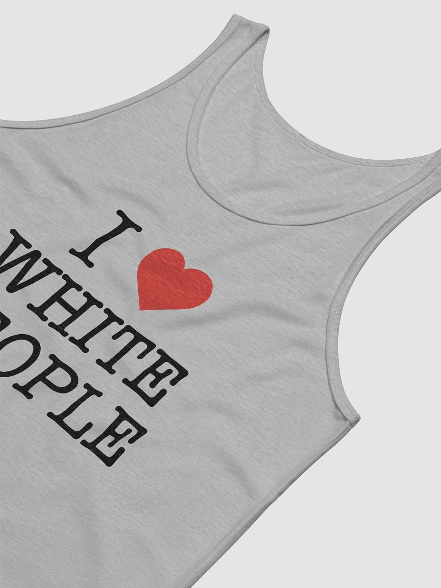I Love White People - Tank product image (3)