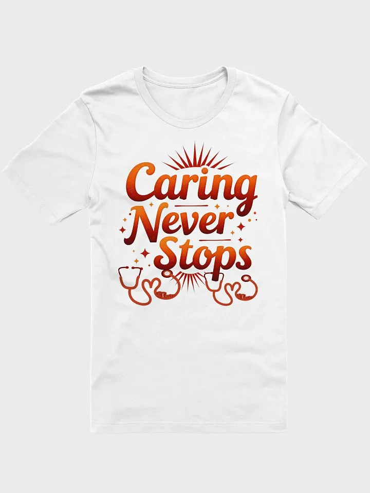 Caring Never Stops Nurse T-Shirt product image (4)