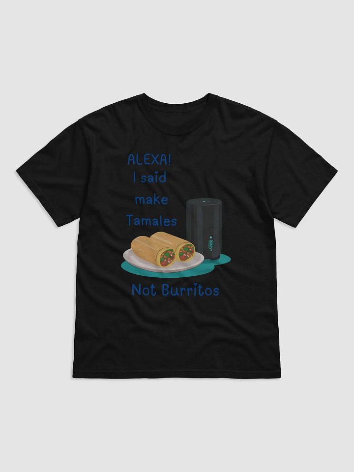 Alexa, Tamales Not Burritos Mishap T-Shirt product image (1)