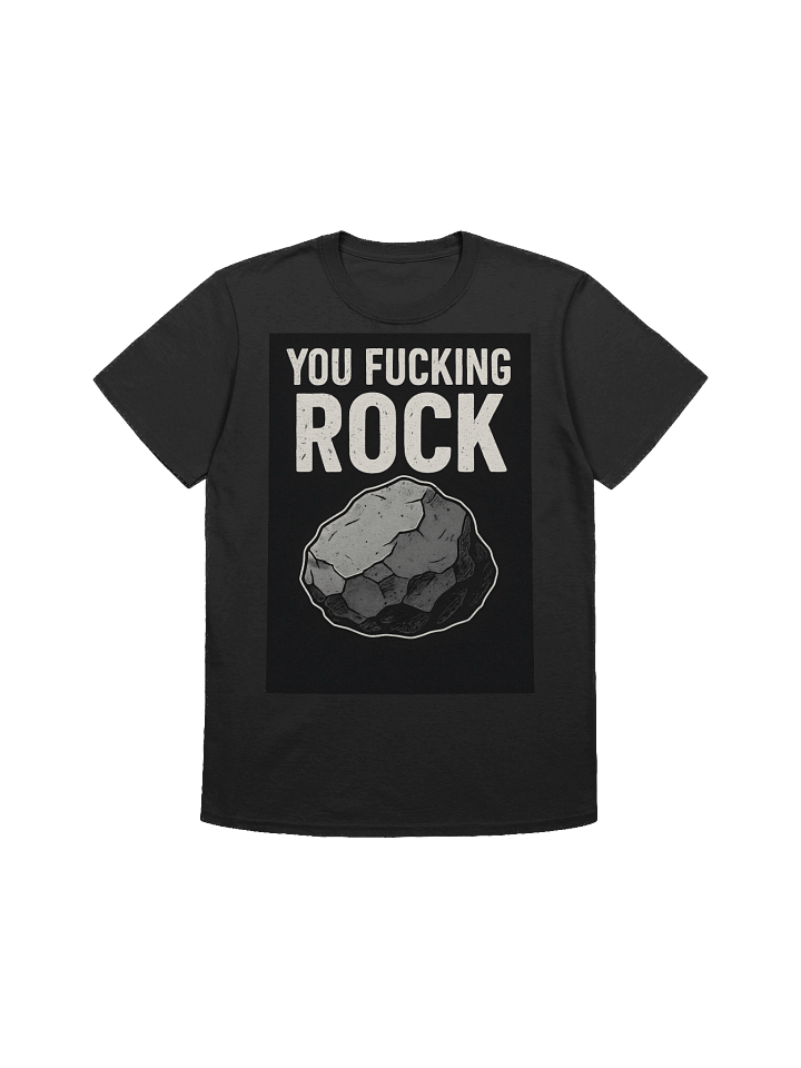 You Fucking Rock T-Shirt – Bold Funny Statement Tee for Everyday Confidence product image (1)