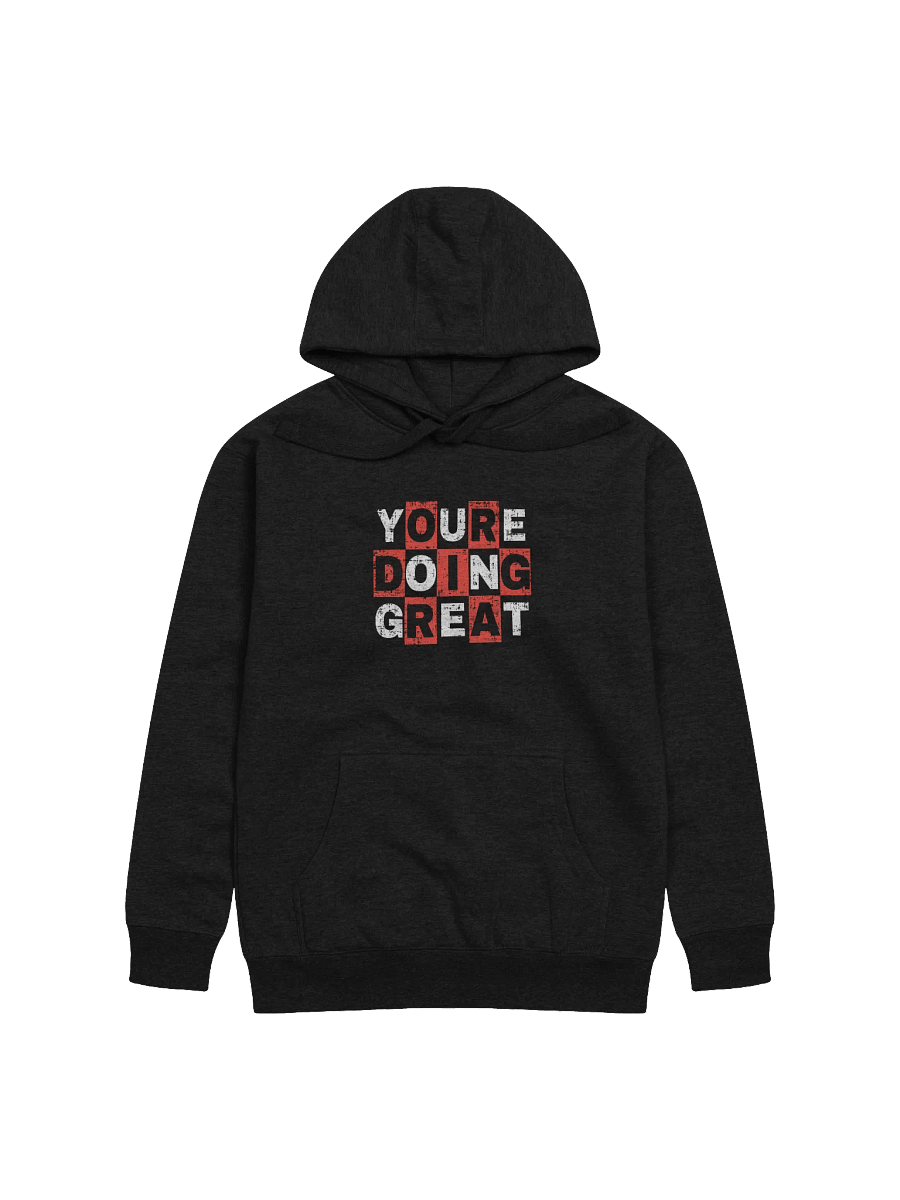 You are doing great! Front Printed Hoodie product image (1)