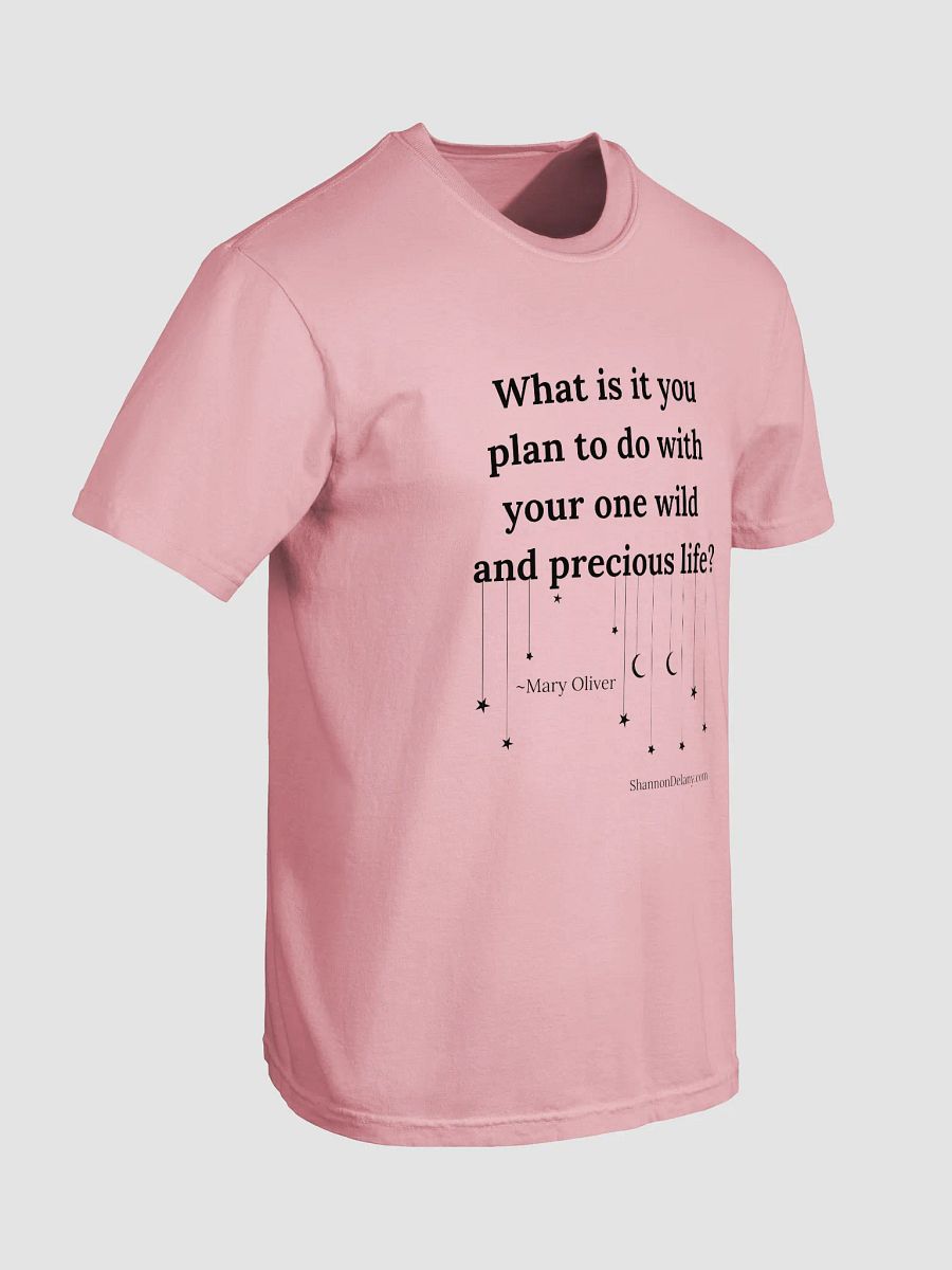 Mary Oliver Quote – Your One Wild and Precious Life – T-shirt – Black Print on Color product image (2)