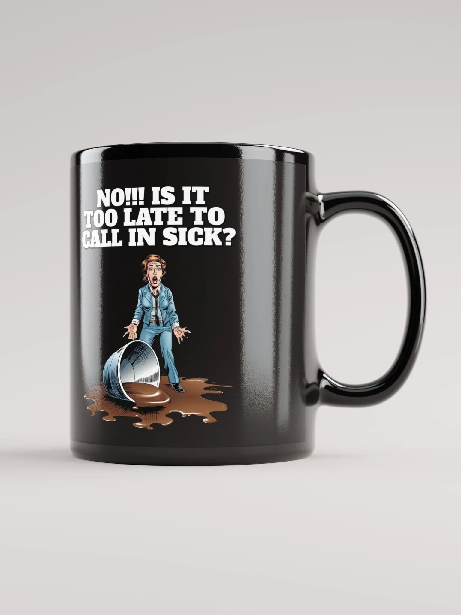 No!!! Is It Too Late To Call In Sick? Black Mug product image (1)