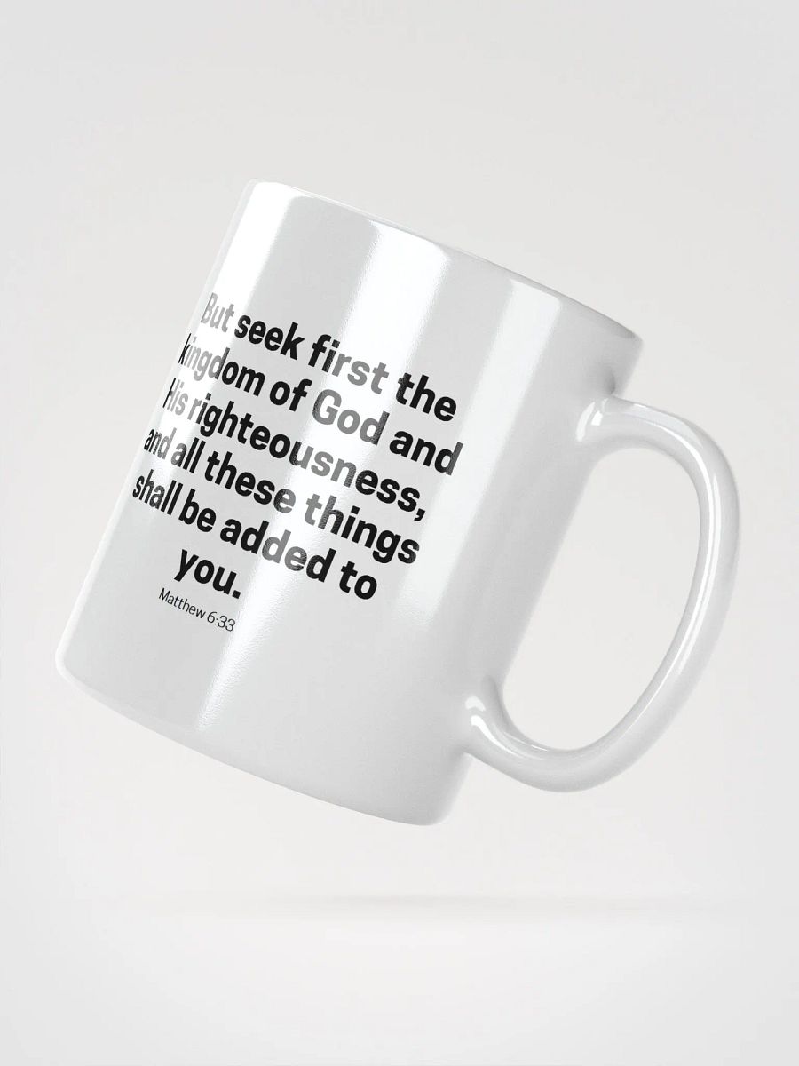 But Seek First The Kingdom Of God And His Righteousness Matthew 6:33 White Glossy Mug 11/15/20oz product image (2)