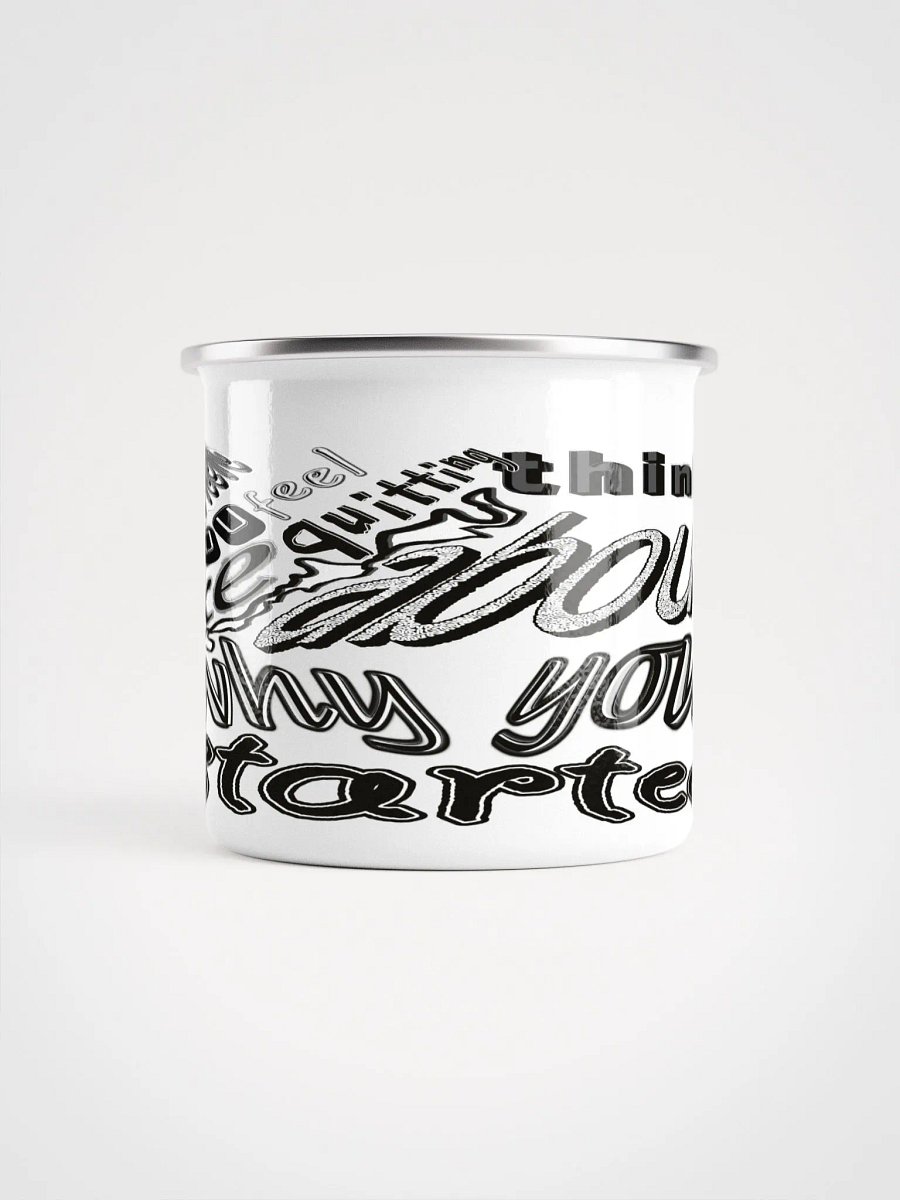 When You Feel Like Quitting Think About Why You Started - Enamel Mug product image (2)