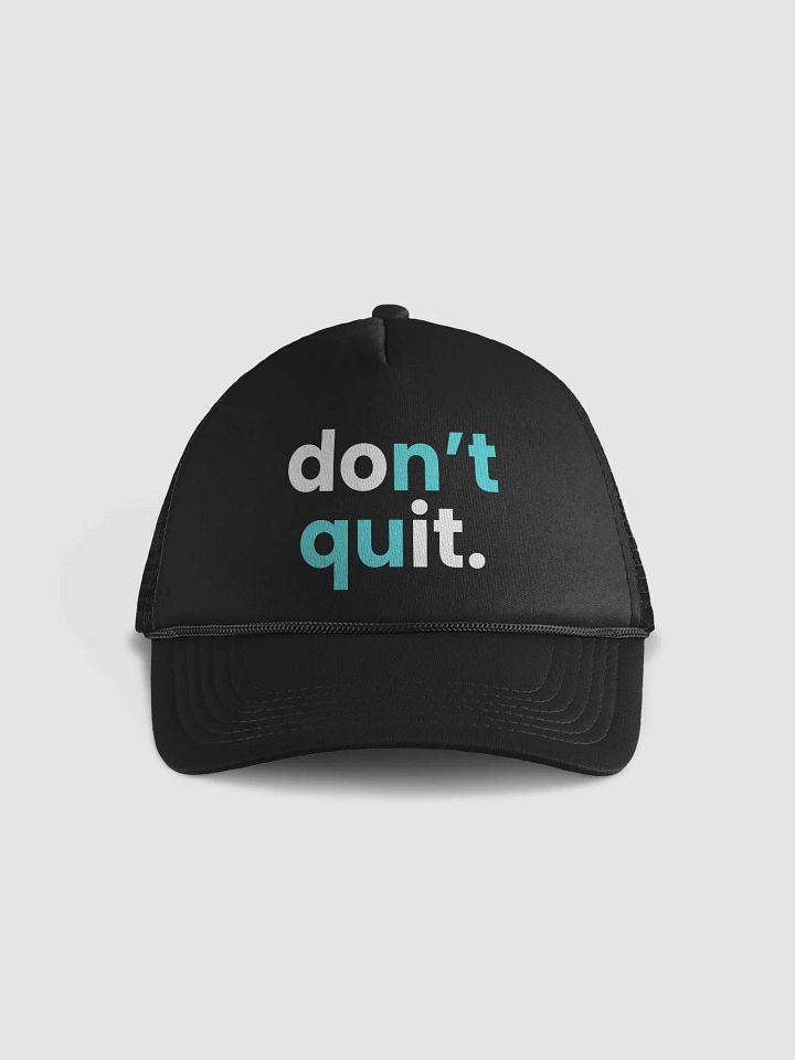 Don't Quit Foam Trucker Hat product image (1)