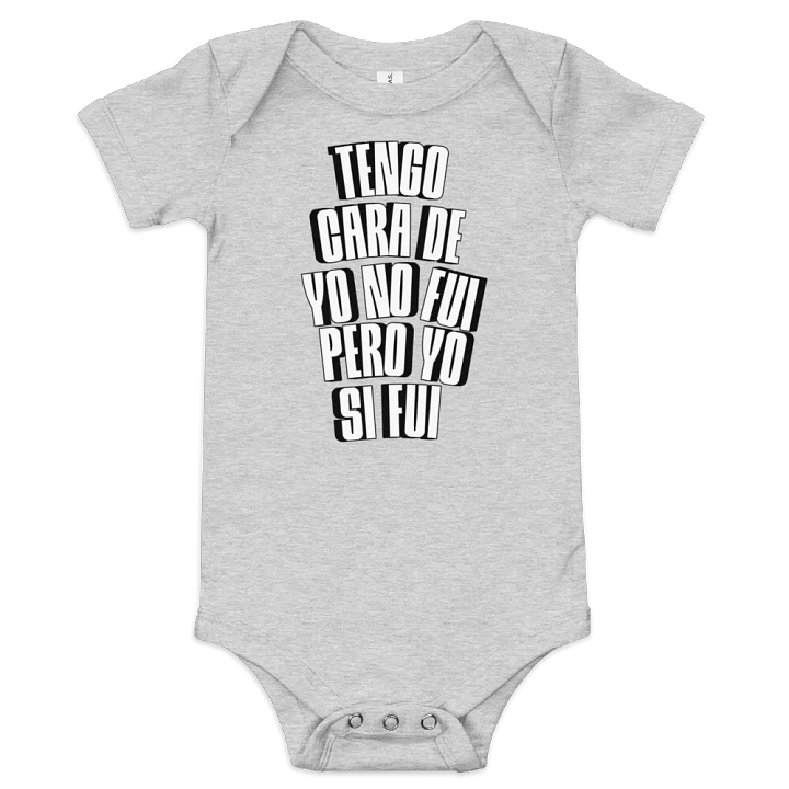 Tengo Cara de Yo No Fui, Pero Yo Si Fui Bodysuit para Bebés product image (1)