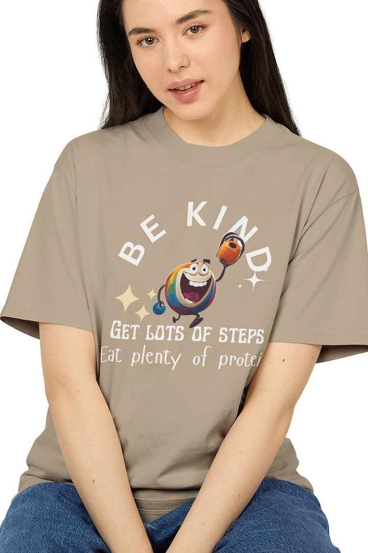 Be kind, get lot of steps, eat plenty of protein t-shirt product image (1)