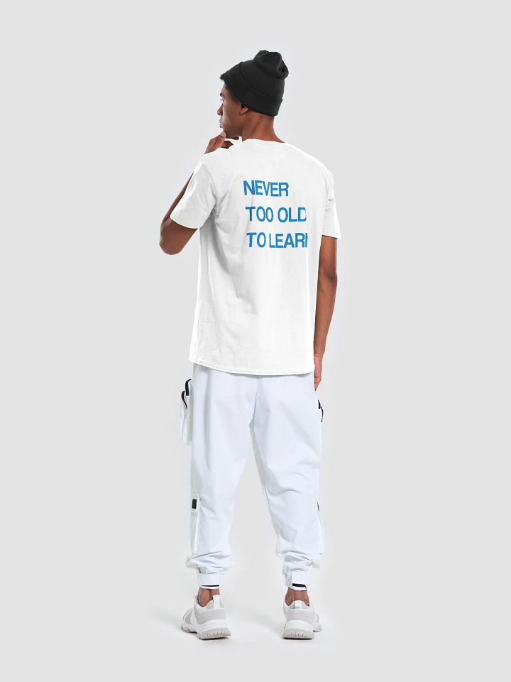 NEVER TOO OLD TO LEARN T-Shirt product image (2)