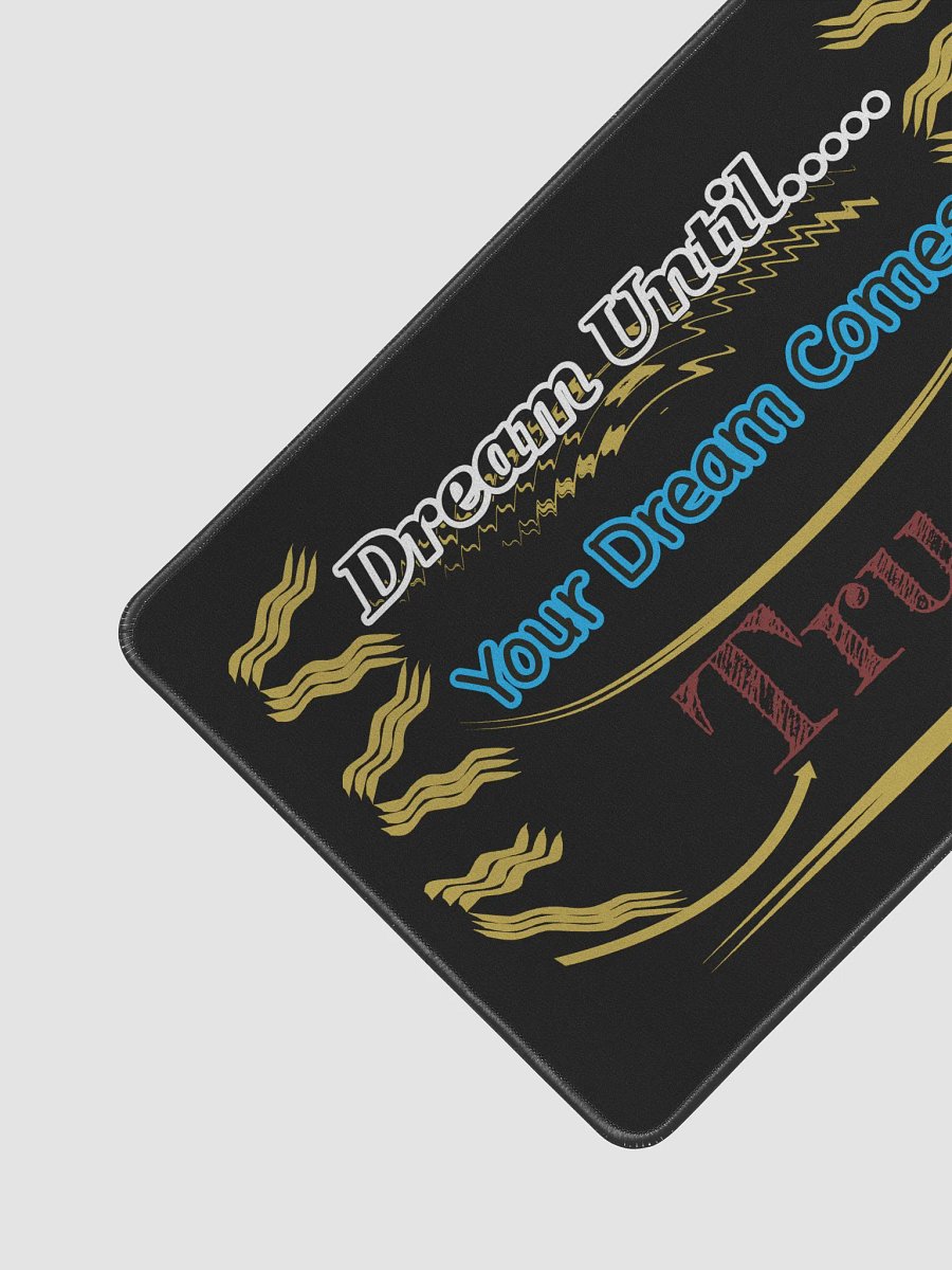 Dream Until.. Your Dream Comes True - Black - Desk Mat 12" x 18" product image (2)