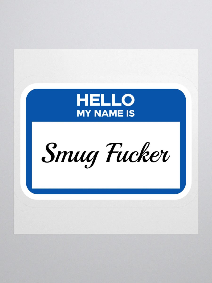 Hello My Name Is Smug Fucker Sticker product image (2)