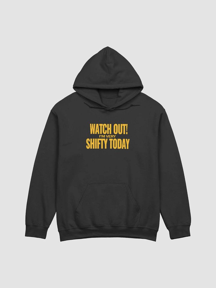 Very shifty today Hoodie product image (2)