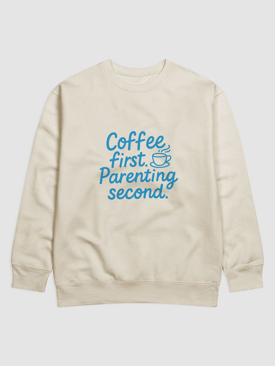 Coffee First Parenting Second Sweatshirt product image (2)