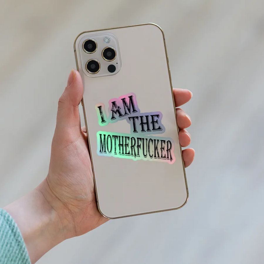 I Am The Motherfucker Holographic Sticker product image (8)