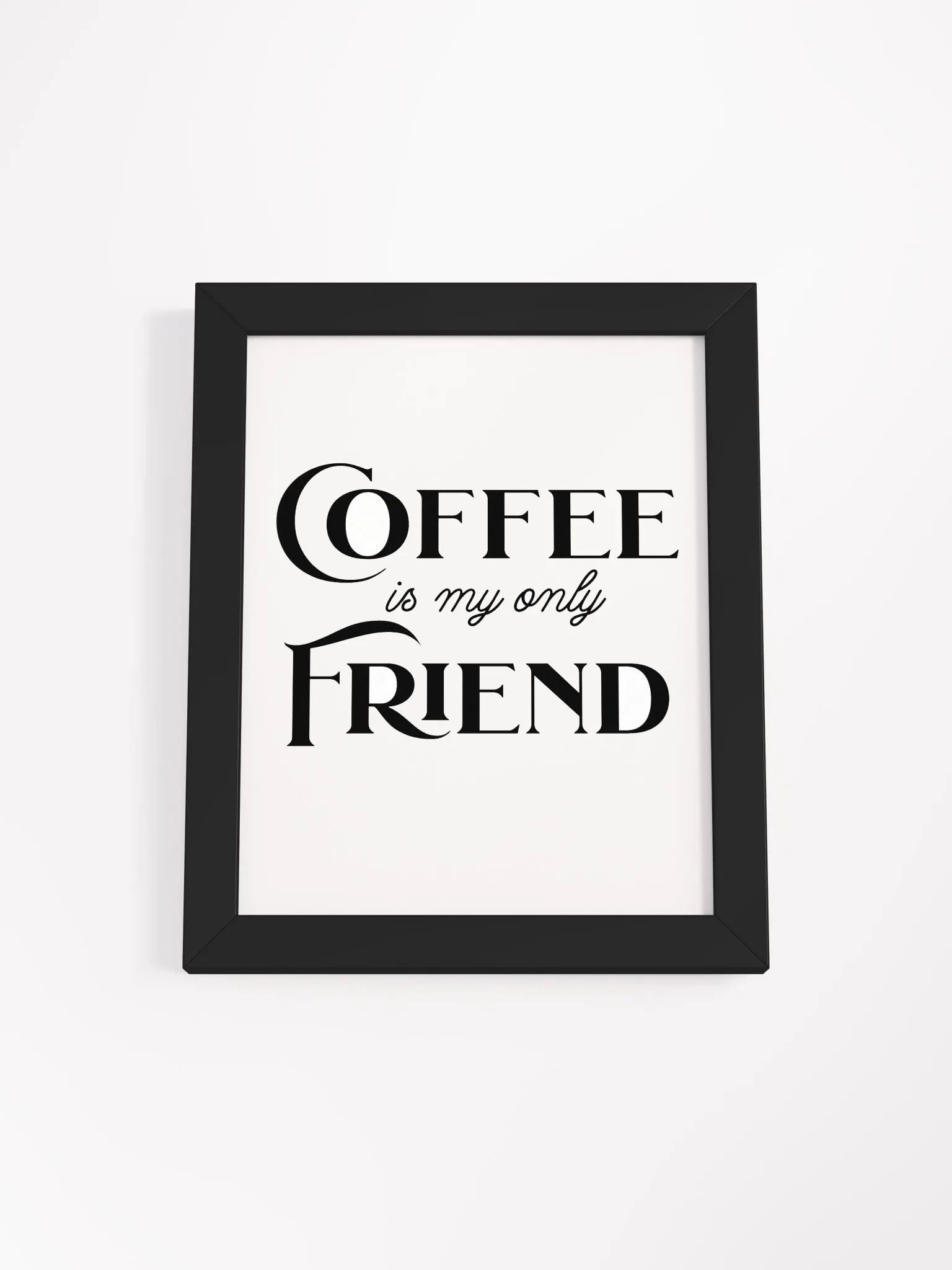 Coffee is My Only Friend - Framed Matte Poster product image (7)