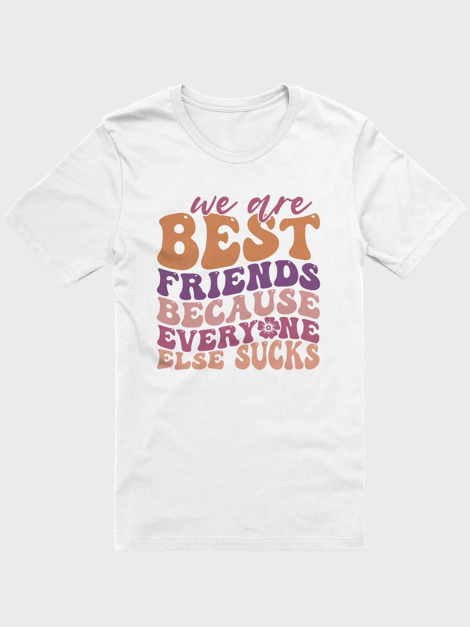 Sarcastic shirt for women, we are best friends everyone else sucks funny smiley T-shirt product image (1)