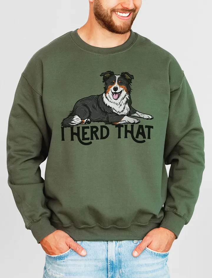 I Herd That Sweatshirt of a Border Collie (Tricolor) | Funny Shirt for Herding Dog Paw-rents product image (11)