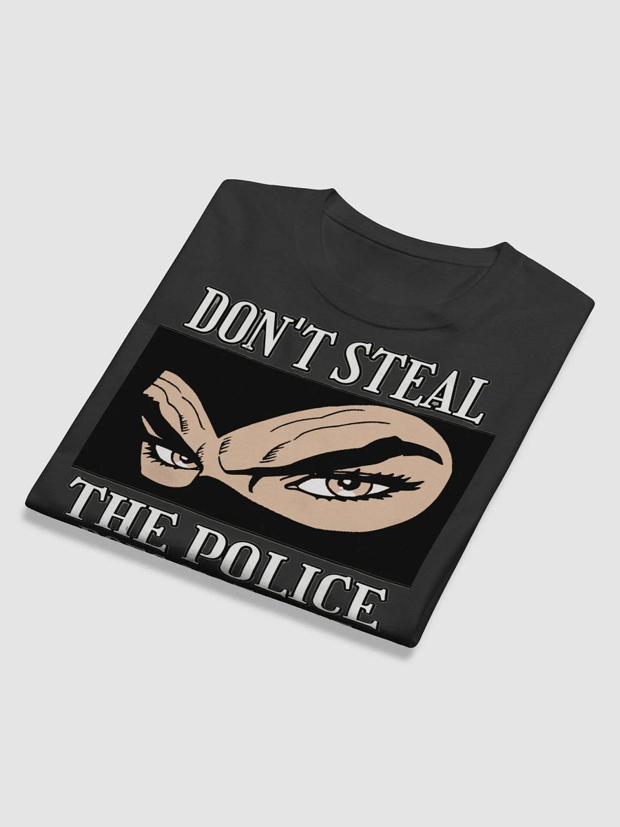 DON'T STEAL, THE POLICE DOES NOT LIKE COMPETITION product image (12)