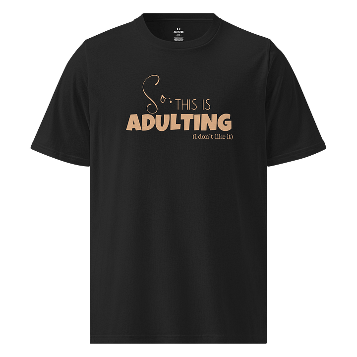 Under Armour Tee — “So, This is Adulting. I Don’t Like It.” product image (1)