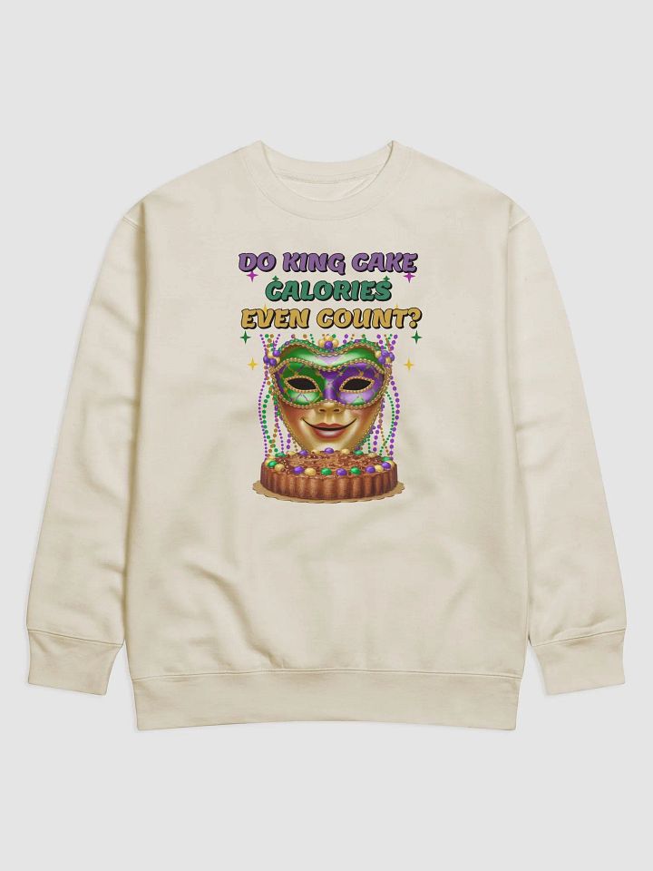 Do King Cake Calories Even Count? Funny Mardi Gras Sweatshirt product image (1)