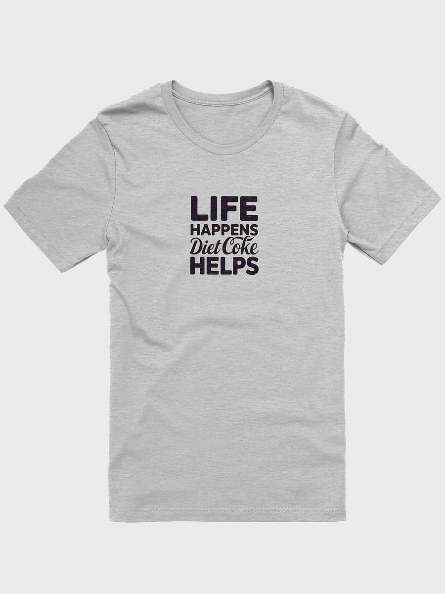 LIFE HAPPENS Diet Coke HELPS T-Shirt product image (1)