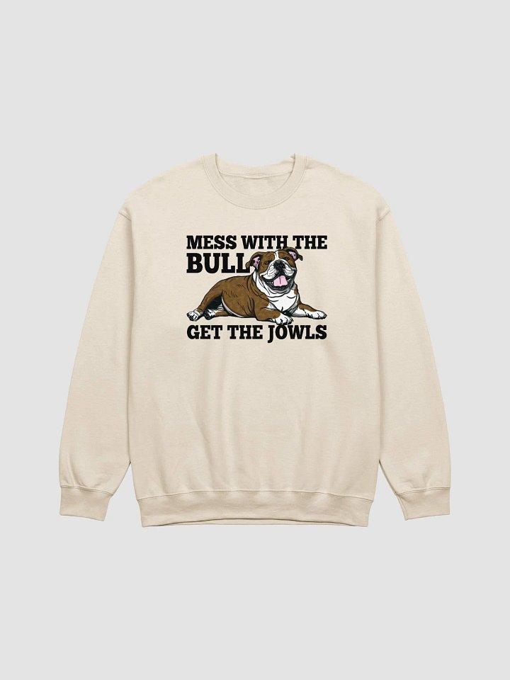 Mess with the Bull, Get the Jowls Sweatshirt of an English Bulldog(Brindle) | Funny Shirt for Bulldog Paw-rents product image (1)