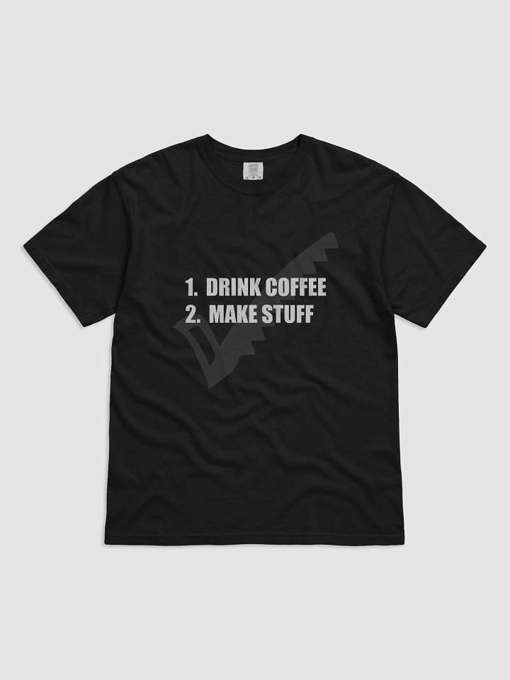 Drink Coffee Make Stuff T-shirt product image (1)