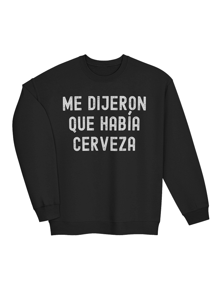 Me Dijeron Que Había Cerveza Sweatshirt product image (2)